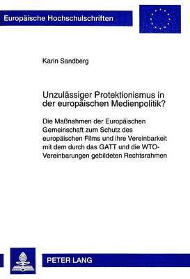 bokomslag Unzulaessiger Protektionismus in Der Europaeischen Medienpolitik?