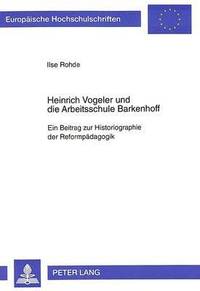 bokomslag Heinrich Vogeler Und Die Arbeitsschule Barkenhoff