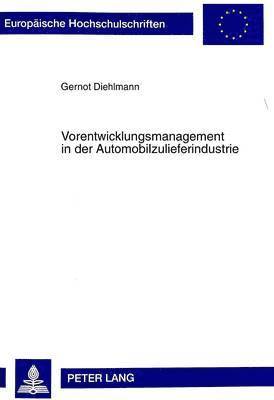 Vorentwicklungsmanagement in Der Automobilzulieferindustrie 1