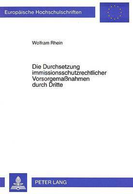 bokomslag Die Durchsetzung Immissionsschutzrechtlicher Vorsorgemanahmen Durch Dritte