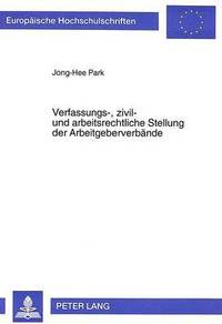 bokomslag Verfassungs-, Zivil- Und Arbeitsrechtliche Stellung Der Arbeitgeberverbaende