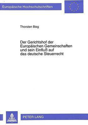 bokomslag Der Gerichtshof Der Europaeischen Gemeinschaften Und Sein Einflu Auf Das Deutsche Steuerrecht