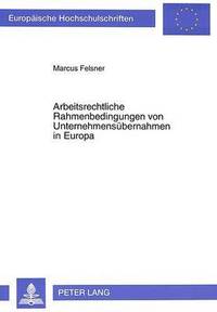 bokomslag Arbeitsrechtliche Rahmenbedingungen Von Unternehmensuebernahmen in Europa