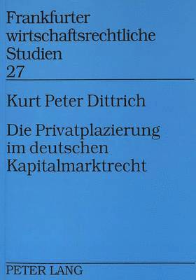 bokomslag Die Privatplazierung Im Deutschen Kapitalmarktrecht