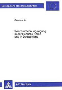 bokomslag Konzernrechnungslegung in Der Republik Korea Und in Deutschland