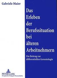 bokomslag Das Erleben Der Berufssituation Bei Aelteren Arbeitnehmern