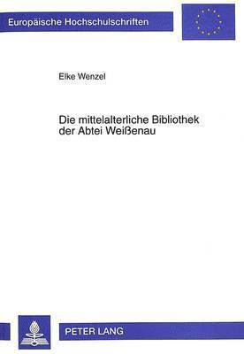 bokomslag Die Mittelalterliche Bibliothek Der Abtei Weißenau