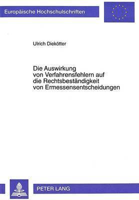 bokomslag Die Auswirkung Von Verfahrensfehlern Auf Die Rechtsbestaendigkeit Von Ermessensentscheidungen