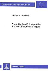 bokomslag Zur Politischen Philosophie Im Spaetwerk Friedrich Schlegels