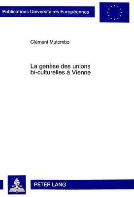 La Gense Des Unions Bi-Culturelles  Vienne 1