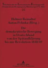 bokomslag Die Demokratische Bewegung in Deutschland Von Der Spaetaufklaerung Bis Zur Revolution 1848/49