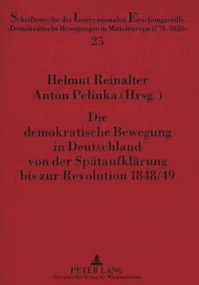 bokomslag Die Demokratische Bewegung in Deutschland Von Der Spaetaufklaerung Bis Zur Revolution 1848/49