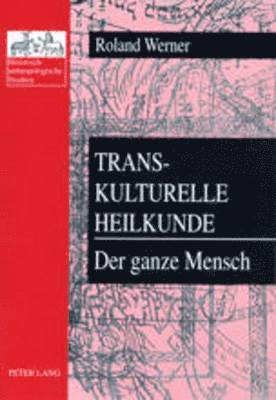 Roland Werner, Hubert Christian Ehalt - Transkulturelle Heilkunde- Der Ganze Mensch, Häftad