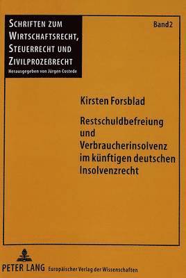 bokomslag Restschuldbefreiung Und Verbraucherinsolvenz Im Kuenftigen Deutschen Insolvenzrecht