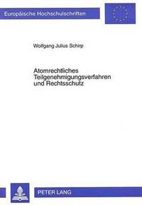 bokomslag Atomrechtliches Teilgenehmigungsverfahren Und Rechtsschutz