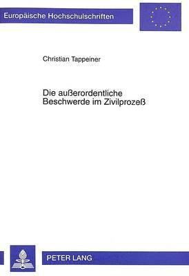 bokomslag Die Auerordentliche Beschwerde Im Zivilproze