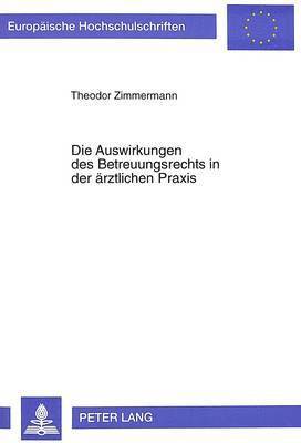 bokomslag Die Auswirkungen Des Betreuungsrechts in Der Aerztlichen Praxis