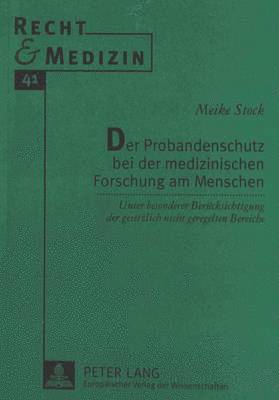 bokomslag Der Probandenschutz Bei Der Medizinischen Forschung Am Menschen