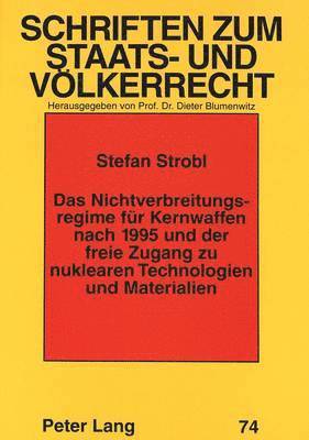 bokomslag Das Nichtverbreitungsregime Fuer Kernwaffen Nach 1995 Und Der Freie Zugang Zu Nuklearen Technologien Und Materialien