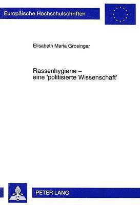 bokomslag Rassenhygiene - Eine Politisierte Wissenschaft