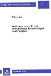 bokomslag Wettbewerbsverbote Und Konkurrierende Erwerbstaetigkeit Des Ehegatten