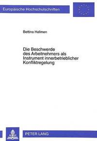 bokomslag Die Beschwerde Des Arbeitnehmers ALS Instrument Innerbetrieblicher Konfliktregelung