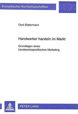 bokomslag Handwerker Handeln Im Markt- Grundlagen Eines Handwerksspezifischen Marketing