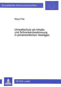 bokomslag Umweltschutz ALS Inhalts- Und Schrankenbestimmung in Privatrechtlichen Vertraegen