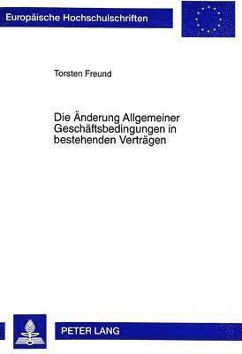 bokomslag Die Aenderung Allgemeiner Geschaeftsbedingungen in Bestehenden Vertraegen