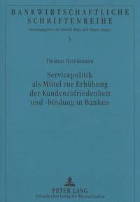 bokomslag Servicepolitik ALS Mittel Zur Erhoehung Der Kundenzufriedenheit Und -Bindung in Banken