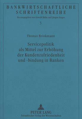 bokomslag Servicepolitik ALS Mittel Zur Erhoehung Der Kundenzufriedenheit Und -Bindung in Banken