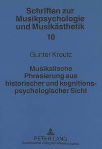 bokomslag Musikalische Phrasierung Aus Historischer Und Kognitionspsychologischer Sicht