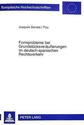 Formprobleme Bei Grundstuecksveraeuerungen Im Deutsch-Spanischen Rechtsverkehr 1