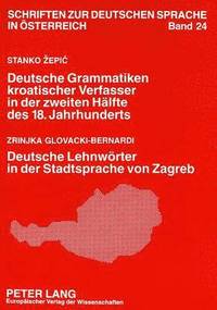 bokomslag Stanko Zepic: Deutsche Grammatiken Kroatischer Verfasser in Der Zweiten Haelfte Des 18. Jahrhunderts- Zrinjka Glovacki-Bernardi: Deutsche Lehnwoerter in Der Stadtsprache Von Zagreb