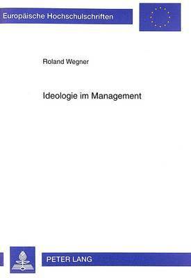 Roland Wegner - Ideologie Im Management, Häftad