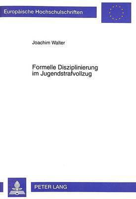 bokomslag Formelle Disziplinierung Im Jugendstrafvollzug