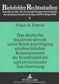 bokomslag Das Deutsche Insiderstrafrecht Unter Beruecksichtigung Strafrechtlicher Konsequenzen Fuer Kreditinstitute Und Prozessualer Durchsetzung