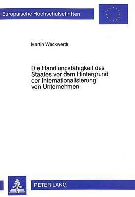 Martin Weckwerth - Handlungsfaehigkeit Des Staates VOR Dem Hintergrund Der Internationalisierung Von Unternehmen, Häftad