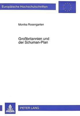 Monika Rosengarten - Großbritannien Und Der Schuman-Plan, Häftad