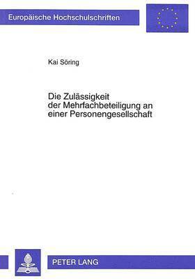 Die Zulaessigkeit Der Mehrfachbeteiligung an Einer Personengesellschaft 1