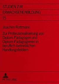 bokomslag Zur Professionalisierung Von Diplom-Paedagogen Und Diplom-Paedagoginnen in Beruflich-Betrieblichen Handlungsfeldern