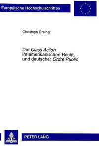 bokomslag Die Class Action Im Amerikanischen Recht Und Deutscher Ordre Public