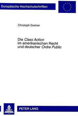 bokomslag Die «Class Action» Im Amerikanischen Recht Und Deutscher «Ordre Public»