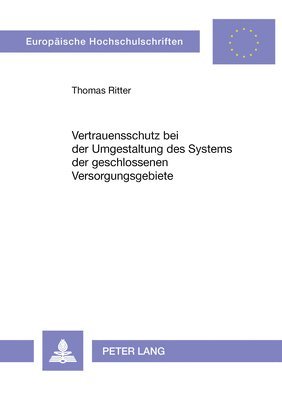 bokomslag Vertrauensschutz Bei Der Umgestaltung Des Systems Der Geschlossenen Versorgungsgebiete