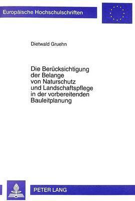 bokomslag Die Beruecksichtigung Der Belange Von Naturschutz Und Landschaftspflege in Der Vorbereitenden Bauleitplanung