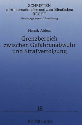 bokomslag Grenzbereich Zwischen Gefahrenabwehr Und Strafverfolgung