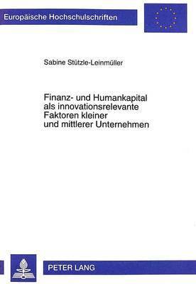 bokomslag Finanz- Und Humankapital ALS Innovationsrelevante Faktoren Kleiner Und Mittlerer Unternehmen