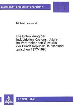 bokomslag Entwicklung Der Industriellen Kostenstrukturen Im Verarbeitenden Gewerbe Der Bundesrepublik Deutschland Zwischen 1977-1993