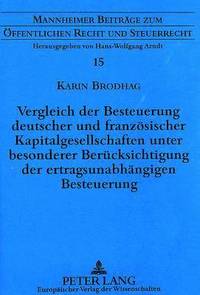 bokomslag Vergleich Der Besteuerung Deutscher Und Franzoesischer Kapitalgesellschaften Unter Besonderer Beruecksichtigung Der Ertragsunabhaengigen Besteuerung