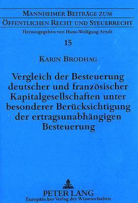 bokomslag Vergleich Der Besteuerung Deutscher Und Franzoesischer Kapitalgesellschaften Unter Besonderer Beruecksichtigung Der Ertragsunabhaengigen Besteuerung